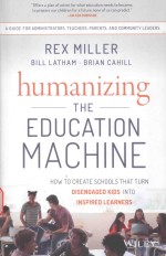 HUMANIZING THE EDUCATION MACHINE HOW TO CREATE SCHOOLS THAT TURN DISENGAGED KIDS INTO INSPIRED LEATN