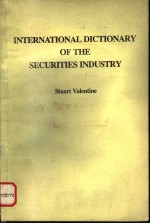 INTERNATIONAL DICTIONARY OF THE SECURITIES INDUSTRY