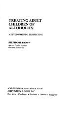 TREATING ADULT CHILDREN OF ALCOHOLICS:A DEVELOPMENTAL PERSPECTIVE