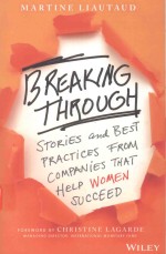 BREAKING THROUGH STORIES AND BEST PRACTICES FROM COMPANIES THAT HELP WOMEN SUCCEED