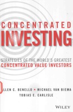 CONCEENRATED INVESTING STRATEGIES OF THE WORLD'S GREATEST CONCENTRATED VALUE INVESTORS