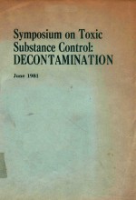 SYMPOSIUM ON TOXIC SUBSTANCE CONTROL DECONTAMINATION