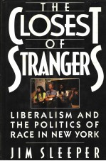 THE CLOSEST OF STRANGERS:LIBERALISM AND THE POLITICS OF RACE IN NEW YORK