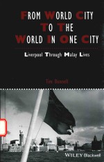 FROM WORLD CITY TO THE WORLD IN ONE CITY LIVERPOOL THROUGH MALAY LIVES