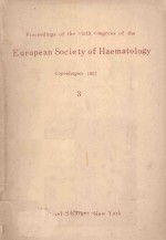 PROCEEDINGS OF THE SIXTH CONGRESS OF THE EUROPEAN SOCIETY OF HAEMATOLOGY