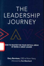 THE LEADERSHIP JOURNEY HOW TO MASTER THE FOUR CRITICAL AREAS OF BEING A GREAT LEADER