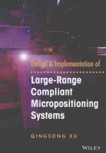 DESIGN AND IMPLEMENTATION OF LARGE-RANGE COMPLIANT MICROPOSITIONING SYSTEMS