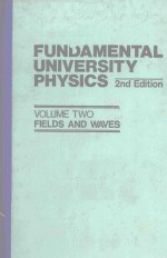 FUNDAMENTAL UNIVERSITY PHYSICS 2ND EDITION VOLUME TWO FIELDS AND WAVES