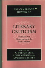 THE CAMBRIDGE HISTORY OF LITERARY CRITICISM  VOLUME 7  MODERNISM AND THE NEW CRITICISM