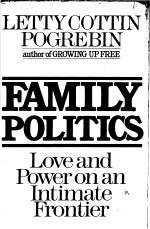 FAMILY POLITICS  LOVE AND POWER ON AN INTIMATE FRONTIER