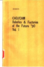 CAD/CAM ROBOTICS AND FACTORIES OF THE FUTURE '90 VOLUME 1:CONCURRENT ENGINEERING 5TH INTERNATIONAL C