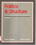 POLITICS AND STRUCTURE:ESSENTIALS OF AMERICAN NATIONAL GOVERNMENT  THE EDITION