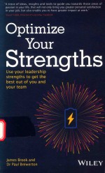 OPTIMIZE YOUR STRENGTHS USE YOUR LEADERSHIP STRENGTHS TO GET THE BEST OUT OF YOU AND YOUR TEAM