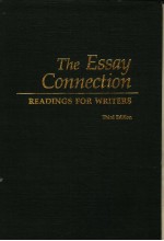 THE ESSAY CONNECTION  READINGS FOR WRITERS  THIRD EDITION