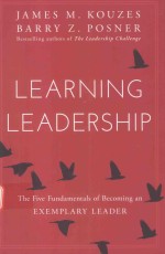 LEARNING LEADERSHIP THE FIVE FUNDAMENTALS OF BECOMING AN EXEMPLARY LEADER