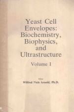 YEAST CELL ENVELOPES BIOCHEMISTRY BIOPHYSICS AND ULTRASTRUCTRUE VOLUME I