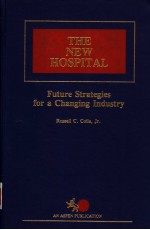 THE NEW HOSPITAL  FUTURE STRATEGIES FOR A CHANGING INDUSTRY