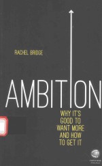 AMBITION WHY IT'S GOOD TO WANT MORE AND HOW TO GET IT