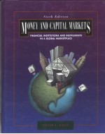 MONEY AND CAPITAL MARKETS:FINANCIAL INSTITUTIONS AND INSTRUMENTS IN A GLOBAL MARKETPLACE  SIXTH EDIT