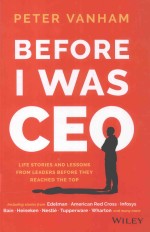 BEFORE I WAS CEO LIFE STORIES AND LESSONS FROM LEADERS BEFORE THEY REACHED THE TOP