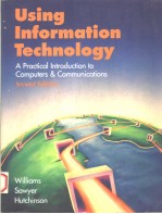 USING INFORMATION TECHNOLOGY:A PRACTICAL INTRODUCTION TO COMPUTERS AND COMMUNICATIONS  SECOND EDITIO