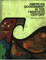 AMERICAN GOVERNMENT IN THE TWENTIETH CENTURY  A PROCESS APPROACH