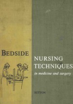 BEDSIDE NURSING TECHIQUES IN MEDICINE AND SURGERY