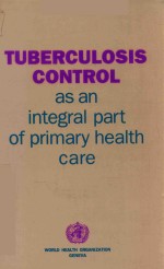 TUBERCULOSIS CONTROL AS AN INTEGRAL PART OF PRIMARY HEALTH CARE