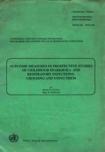 OUTCOME MEASURES IN PROSPECTIVE STUDIES OF CHILDHOOD DIARRHOEA AND RESPIRATORY INFECTIONS CHOOSING A