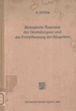 BIOLOGISCHE ANATOMIE DER GENITALORGANE UND DER FORTPFLANZUNG DER SAUGETIERE