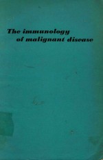 THE IMMUNOLOGY OF MALIGNANT DISEASE