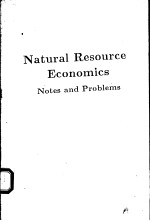 NATURAL RESOURCE ECONOMICS:NOTES AND PROBLEMS