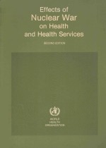 EFFECTS OF NUCLEAR WAR ON HEALTH AND HEALTH SERVICES SECOND EDITION