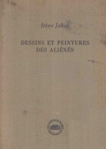 DESSINS ET PEINTURES DES ALIENES ANALYSE AU POINT DE VUE PSYCHIATRIQUE ET ARTISTIQUE