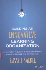 BUILDING AN INNOVATIVE LEARNING ORGANIZATION A FRAMEWORK TO BUILD A SMARTER WORKFORCE