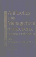 ANTIBIOTICS IN THE MANAGEMENT OF INFECTIONS OUTLOOK FOR THE 1980S