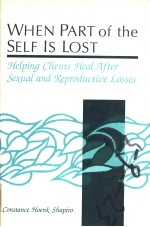 WHEN PART OF THE SELF IS LOST:HELPING CLIENTS HEAL AFTER SEXUAL AND REPRODUCTIVE LOSSES