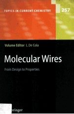 Molecular Wires From Design to Properties Volume Editor:Luisa De Cola