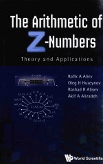 THE ARITHMETIC OF Z-NUMBERS THEORY AND APPLICATIONS