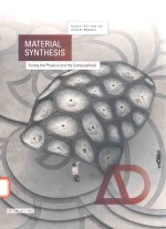 MATERIAL SYNTHESIS FUSING THE PHYSICAL AND THE COMPUTATIONAL