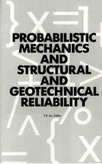 PROBABILISTIC MECHANICS AND STRUCTURAL AND GEOTECHNICAL RELIABILITY