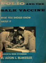 POLIO AND THE SALK VACCINE WHAT YOU SHOULD KNOW ABOUT IT