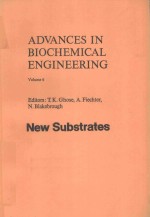 ADVANCES IN BIOCHEMICAL ENGINEERING VOLUME 6 NEW SUBSTRATES