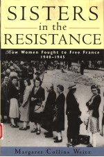 SISTERS IN THE RESISTANCE  HOW WOMEN FOUGHT TO FREE FRANCE