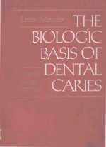 THE BIOLOGIC BASIS OF DENTAL CARIES