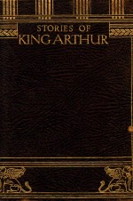 STORIES OF KING ARTHUR AND HIS KNIGHTS