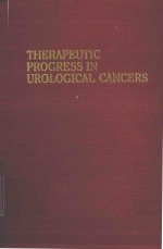 THERAPEUTIC PROGRESS IN UROLOGICAL CANCERS