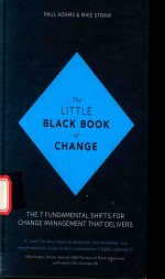 THE LITTLE BLACK BOOK OF CHANGE THE 7 FUNDAMENTAL SHIFTS FOR CHANGE MANAGEMENT THAT DELIVERS