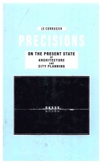 PRECISIONS ON THE PRESENT STATE OF ARCHITECTURE AND CITY PLANNING