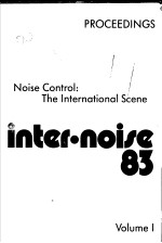 INTER.NOISE 83 VOLUME 1 NOISE CONTROL:THE INTERNATIONAL SCENE